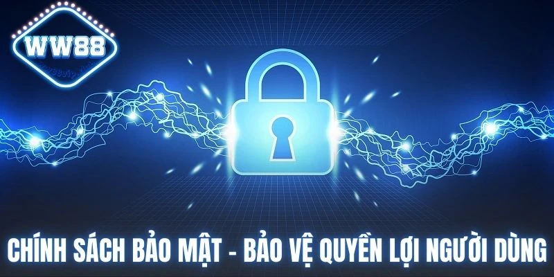 Chính sách bảo mật WW88 bảo vệ người dùng khi cá cược Mục đích của chính sách bảo mật WW88 là gì?