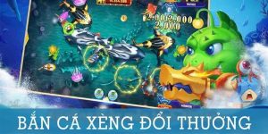 Bắn Cá Xèng Đổi Thưởng Nhận Quà Tặng Miễn Phí Năm 2024